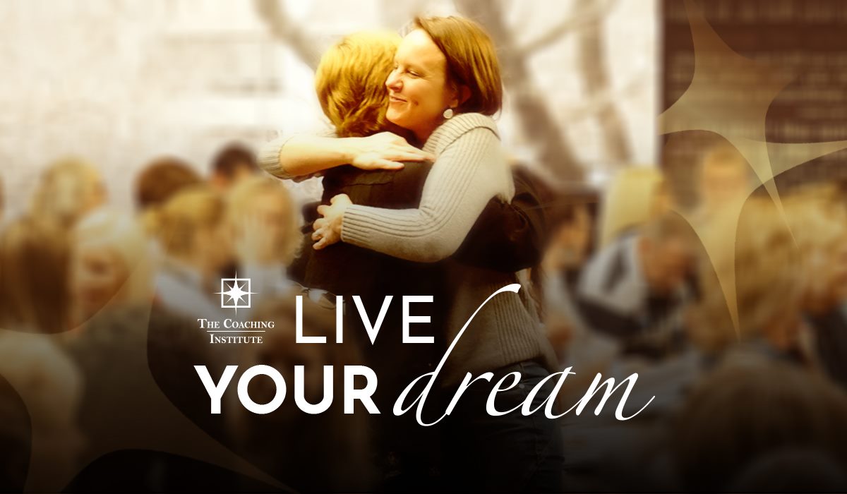 Live your dream at The Coaching Institute